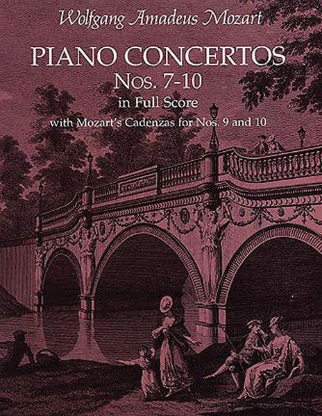 Concertos For Piano Nos. 7-10 In Full Score : With Mozart's Cadenzas For Nos. 7 & 9.