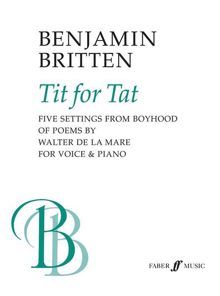 Tit For Tat - Five Settings From Boyhood Of Poems by W. De la Mare : For Medium Voice and Piano.