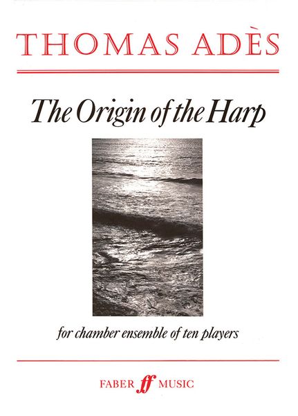 Origin Of The Harp, Op. 13 : For Chamber Ensemble Of 10 Players (1994).