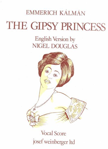 The Gypsy Princess = Csárdásfürstin. : Operetta In Three Acts / English Version by Nigel Douglas.