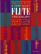 Very Easy Treasury : For Flute and Piano / ed. by Trevor Wye.