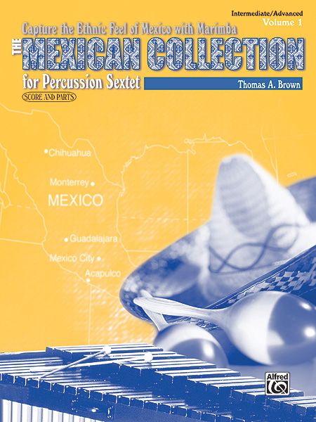 Mexican Collection, Vol. 1 : For Intermediate / Advanced Percussion Sextet.