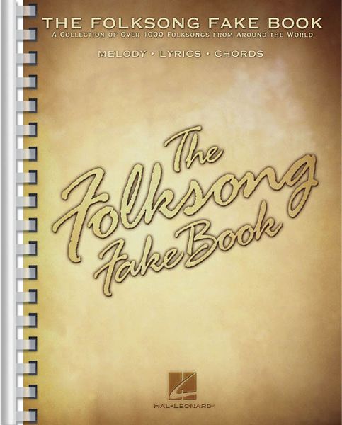 Folk Song Fake Book : A Collection Of Over 1000 Folksongs From Around The World.