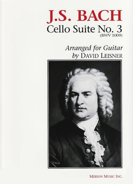 Suite No. 3, B W V 1009 : For Cello / arranged For Guitar by David Leisner.