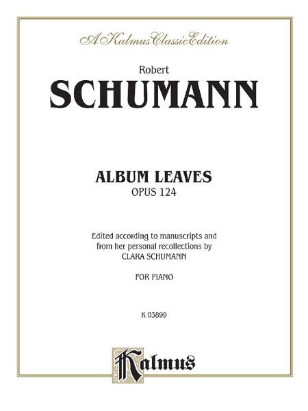 Album Leaves, Op. 124 : For Piano / Ed. According To Manuscripts by Clara Schumann.