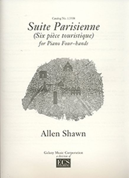 Suite Parisienne (Six Pieces Touristique) : For Piano Four Hands.