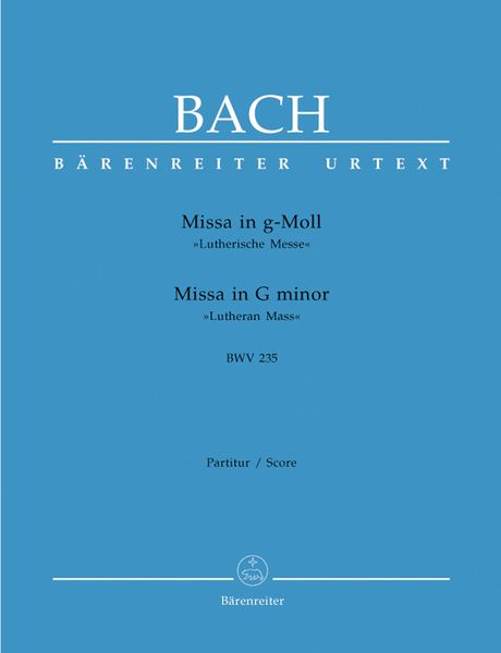 Missa In G Minor, BWV 235, Lutheran Mass : For Solo ATB, Chorus SATB, Strings and B. C.