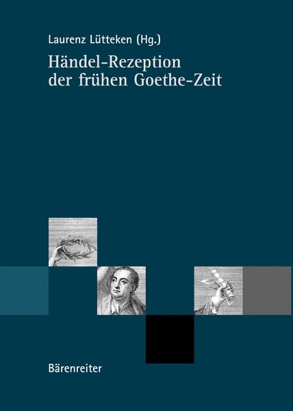 Händel-Rezeption der Fruehen Goethe-Zeit / Hrsg. von Laurenz Luetteken.