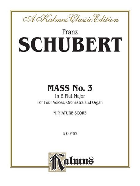 Mass No. 3 In B Flat Major : For Four Voices, Orchestra and Organ.