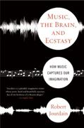 Music, The Brain, and Ecstasy : How Music Captures Our Imagination.