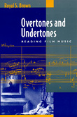 Overtones And Undertones : Reading Film Music.