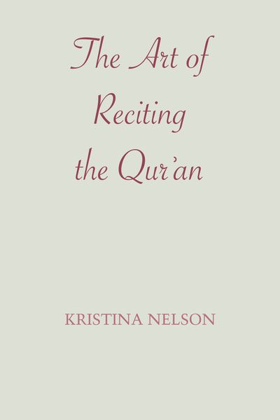 Art Of Reciting The Qur'an : Modern Middle East Series; No. 11.