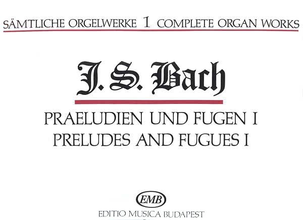 Complete Organ Works, Vol. 1 : Preludes and Fugues I.