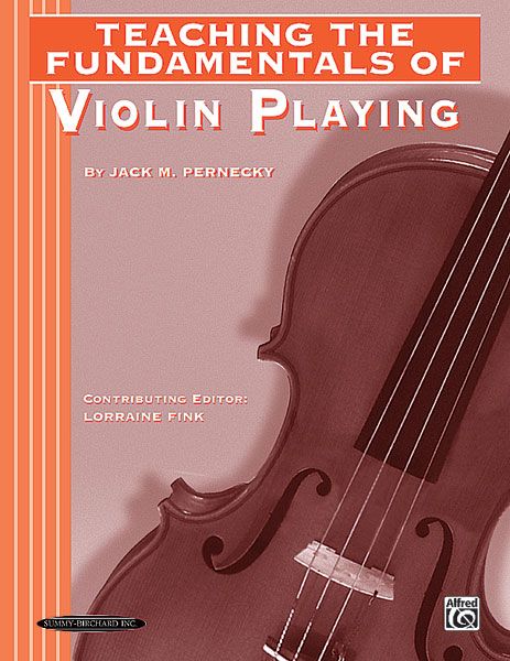 Teaching The Fundamentals Of Violin Playing / Contributing Editor, Lorraine Fink.