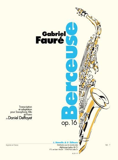 Berceuse, Op. 16 : For Alto Saxophone and Piano / Transcription and Adaptation by Daniel Deffayet.