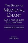 Study of Medieval Chant: Paths & Bridges, East & West, In Honor of Kenneth Levy / Ed. Peter Jeffery.