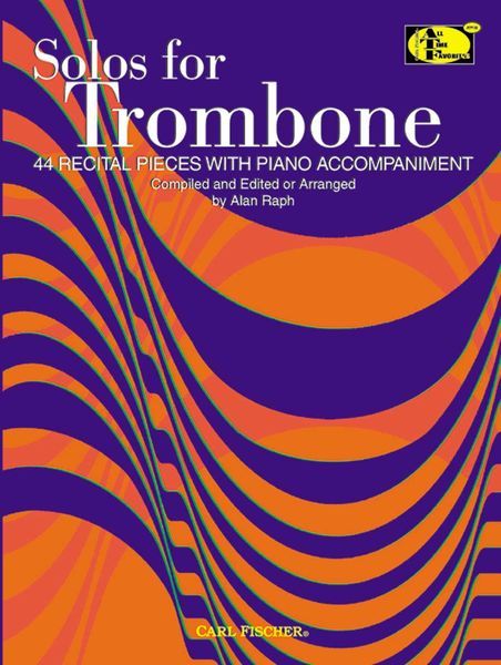 Solos For Trombone : 44 Recital Pieces With Piano Acc. / compiled & edited Or arranged by Alan Raph.