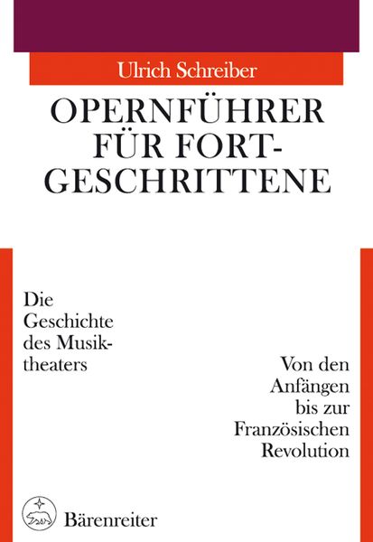 Opernfuehrer Für Fortgeschrittene - Die Geschichte Des Musiktheaters, Bd. 1.