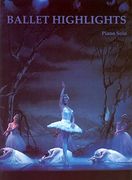 Ballet Highlights For Piano Solo / Arranged By Cecil Bolton.