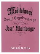 Twelve Meditations For Organ, Op. 167 / edited by Bernhard Billeter.