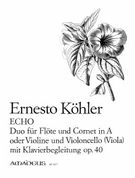 Echo, Op. 40 : Duo For Flute and Cornet In A, Or Violin and Cello (Viola) and Piano.