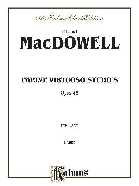 Twelve Virtuoso Studies, Op. 46 : For Piano.