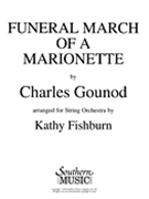 Funeral March Of A Marionette / arranged For String Orchestra by Kathy Fishburn.