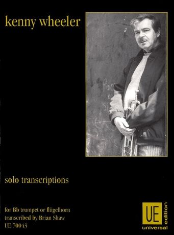 Solo Transcriptions : For Bb Trumpet Or Fluegelhorn / transcribed by Brian Shaw.