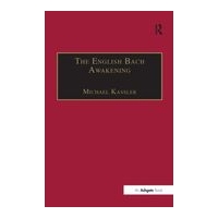 English Bach Awakening : Knowledge Of J. S. Bach and His Music In England, 1750-1830.