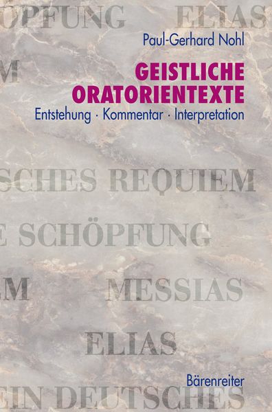 Geistliche Oratorientexte: Entstehung, Kommentar, Interpretation. der Messias, Die Schoepfung, . . .