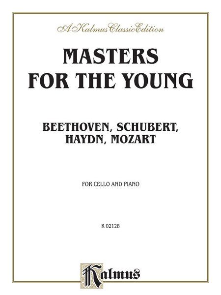 Masters For The Young - Beethoven, Schubert, Haydn, Mozart : For Cello and Piano.