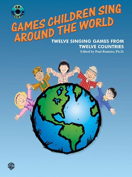 Games Children Sing Around The World : Twelve Singing Games From Twelve Countries.