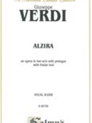 Alzira : An Opera In Two Acts With Prologue and Italian Text - Piano reduction.