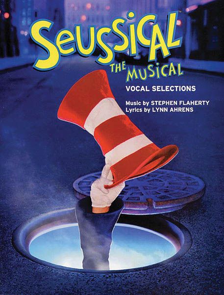 Seussical The Musical : Vocal Selections / Lyrics by Lynn Ahrens.