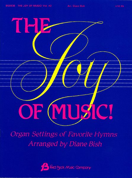 Joy Of Music : Organ Settings Of Favorite Hymns, Vol. 2 / arr. by Diane Bish.