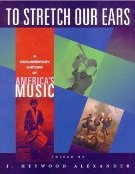 To Stretch Our Ears : A Documentary History Of American Music.