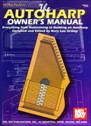 Autoharp Owner's Manual / compiled and edited by Mary Lou Orthey.