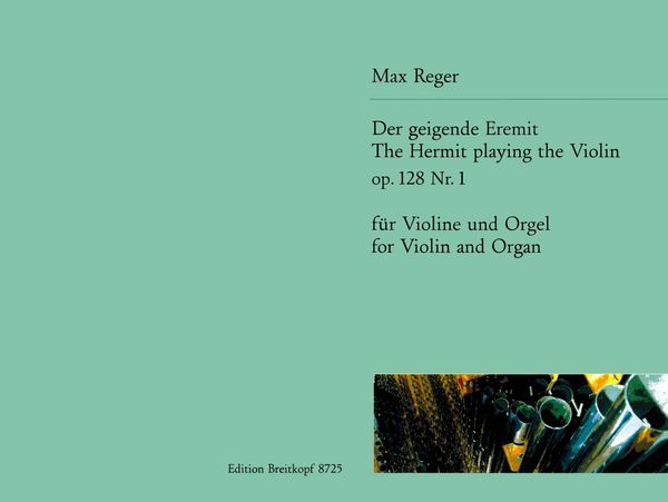 Hermit Playing The Violin, Op. 128 Nr. 1 : For Violin and Organ / arr. by Klaus Uwe Ludwig.