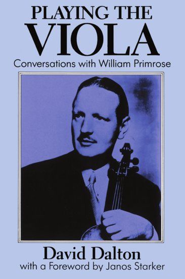 Playing The Viola : Conversations With William Primrose.