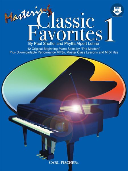 Mastering Classic Favorites, Bk 1 : For Piano / compiled and edited by Paul Sheftel & P. A. Lehrer.