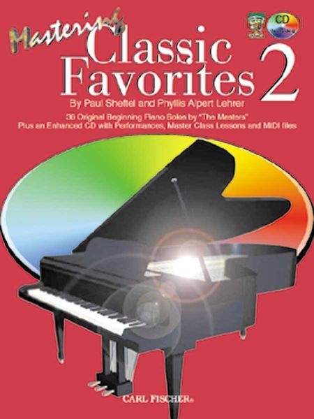 Mastering Classic Favorites, Bk 2 : For Piano / compiled and edited by Paul Sheftel & P. A. Lehrer.