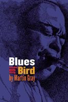 Blues For Bird : A Verse Biography Of Charlie Parker.