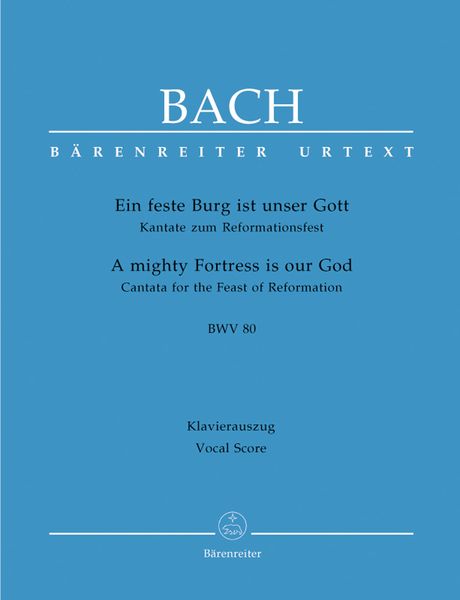 Cantata No. 80 : Ein Feste Burg Ist Unser Gott [G/E].