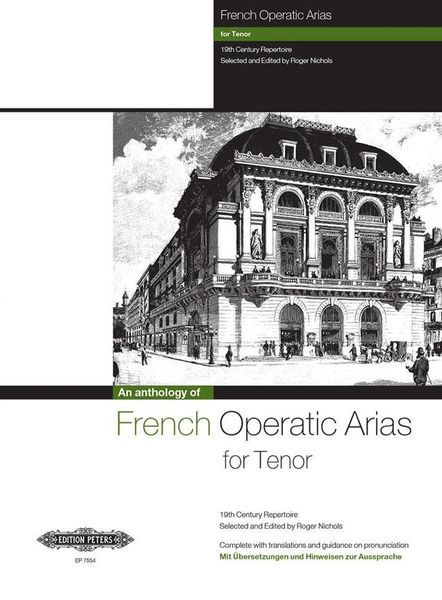 French Operatic Arias : For Tenor - 19th Century Repertoire / Selected and edited by Roger Nichols.