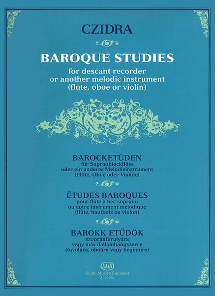 Baroque Studies : For Descant Recorder Or Another Melodic Intsrument / edited by Laszlo Czidra.