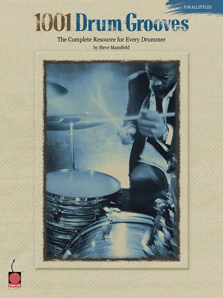 1001 Drum Grooves : The Complete Resource For Every Drummer.