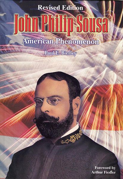 John Philip Sousa : American Phenomenon - Revised Edition.