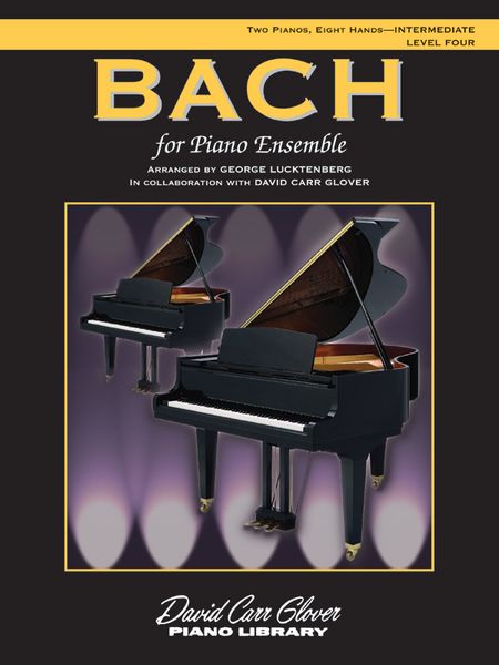 Bach For Piano Ensemble : For Two Pianos, Eight Hands / arranged by George Lucktenberg.