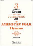 Three Organ Preludes On American Folk Hymns : For Organ.