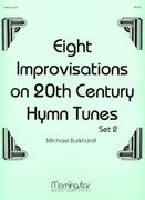 Eight Improvisations On 20th Century Hymn Tunes, Set 2 : For Organ.